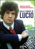 Sulle corde di Lucio libro