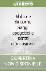 Bibbia e dintorni. Saggi esegetici e scritti d'occasione