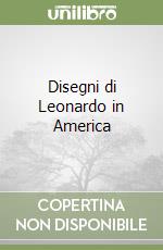 Disegni di Leonardo in America libro