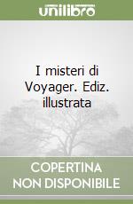 I misteri di Voyager. Ediz. illustrata libro