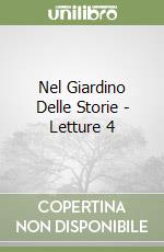 Nel Giardino Delle Storie - Letture 4 libro