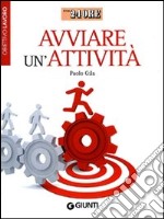 Avviare un'attività. Obiettivo lavoro libro