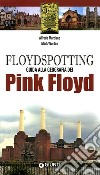 Floydspotting. Guida alla geografia dei Pink Floyd. Ediz. illustrata libro