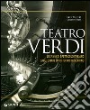 Teatro Verdi. 150 anni di spettacolo italiano dalle quinte di un teatro fiorentino. Ediz. illustrata libro
