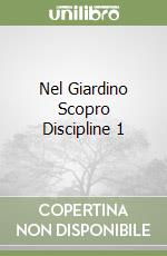 Nel Giardino Scopro Discipline 1 libro