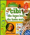 Cibi che fanno bene, cibi che fanno male. Ediz. illustrata libro