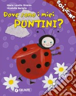 Dove sono i miei puntini? Ediz. illustrata libro