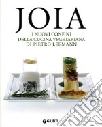 Joia. I nuovi confini della cucina vegetariana. Ediz. illustrata libro