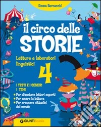 Il circo delle storie. Linguaggi. Per la 4ª classe elementare. Ediz. illustrata libro
