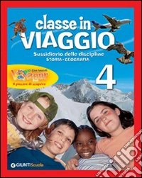 Classe in viaggio. Ambito antropologico: storia, geografia. Per la 4ª classe elementare. Con e-book. Con espansione online libro