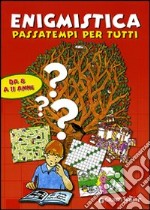 Enigmistica. Passatempi per tutti libro