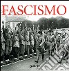 Fascismo. Ediz. illustrata libro