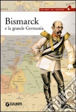 Bismarck e la grande Germania
