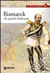 Bismarck e la grande Germania libro