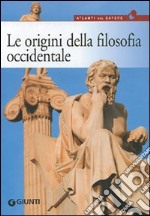 Le origini della filosofia. Da Talete a Democrito, dal mito all'atomo libro