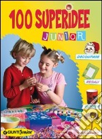 100 superidee junior. Ediz. illustrata libro