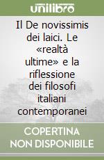 Il De novissimis dei laici. Le «realtà ultime» e la riflessione dei filosofi italiani contemporanei libro