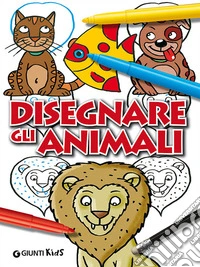 Disegnare gli animali. Ediz. illustrata libro