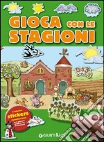 Gioca con le stagioni. Con stickers. Ediz. illustrata libro