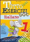 Tutto esercizi DOC. Italiano. Per la Scuola elementare. Vol. 1 libro