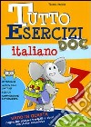 Tutto esercizi DOC. Italiano. Per la Scuola elementare. Vol. 3 libro