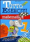 Tutto esercizi DOC. Matematica. Per la Scuola elementare. Vol. 1 libro