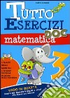 Tutto esercizi DOC. Matematica. Per la Scuola elementare. Vol. 3 libro