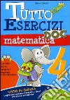 Tutto esercizi DOC. Matematica. Per la Scuola elementare. Vol. 4 libro