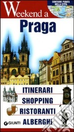 Praga. Itinerari, shopping, ristoranti, alberghi