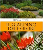 Il giardino dei colori. Ediz. illustrata libro