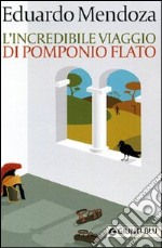 L'incredibile viaggio di Pomponio Flato libro