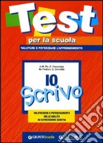 Io scrivo. Valutazione e potenziamento delle abilità di espressione scritta libro