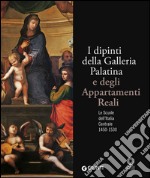 I dipinti della Galleria Palatina e degli Appartamenti Reali. Le Scuole dell'Italia Centrale 1450-1530. Ediz. illustrata libro