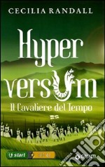 Il cavaliere del tempo. Hyperversum. Vol. 3 libro