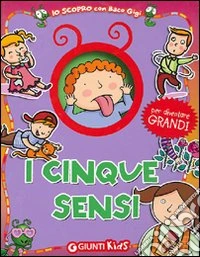 I cinque sensi. Ediz. illustrata libro