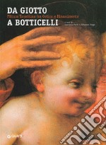 Da Giotto a Botticelli. Pittura fiorentina tra Gotico e Rinascimento. Ediz. illustrata libro