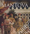 Il Rinascimento a Mantova. Ediz. illustrata libro