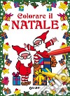 Colorare il Natale. Ediz. illustrata libro