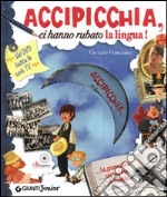 Accipicchia, ci hanno rubato la lingua! Ediz. illustrata. Con DVD