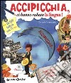 Accipicchia, ci hanno rubato la lingua! Ediz. illustrata. Con DVD libro