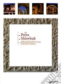 Da Petra a Shawbak. Archeologia di una frontiera. Ediz. italiana e inglese
