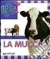 La mucca. Ediz. illustrata libro