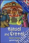 Hansel and Gretel-Hansel e Gretel. Ediz. bilingue. Con CD Audio libro