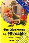The adventures of Pinocchio-Le avventure di Pinocchio. Ediz. bilingue. Con CD Audio libro