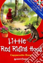 Little Red Riding Hood-Cappuccetto Rosso. Ediz. bilingue. Con CD Audio libro