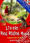 Little Red Riding Hood-Cappuccetto Rosso. Ediz. bilingue. Con CD Audio libro