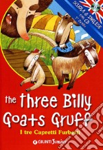 The three billy goats gruff-I tre capretti furbetti. Ediz. bilingue. Con CD Audio libro