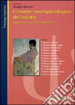 L'esame neuropsicologico dell'adulto. Applicazioni cliniche e forensi libro