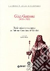 Gian Gastone (1671-1737). Testimonianze e scoperte sull'ultimo Granduca de' Medici libro di Bietti M. (cur.)
