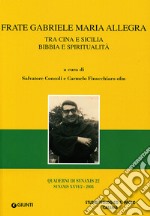 Frate Gabriele Maria Allegra. Tra Cina e Sicilia. Bibbia e spiritualità